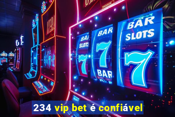 234 vip bet é confiável